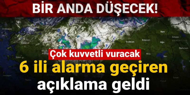 6 İl İçin Kritik Uyarı! Hava Sıcaklığı Aniden Çakılacak!
