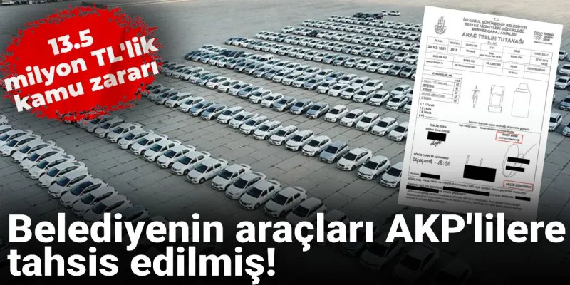 İBB Araçları AKP'ye Mi Tahsis Edildi? Şok Eden Detaylar!