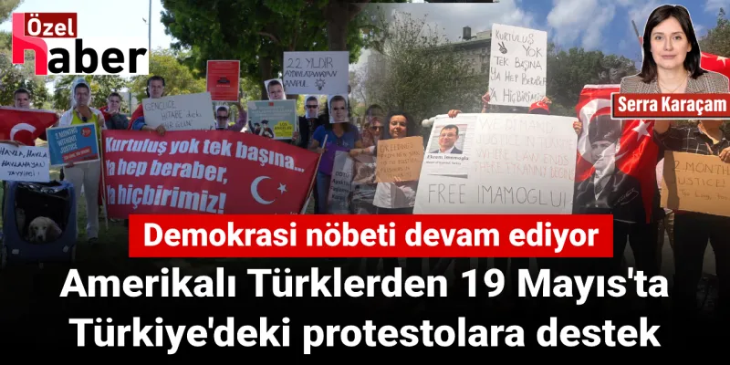 Amerikalı Türklerden 19 Mayıs'ta Türkiye'deki protestolara destek: Demokrasi nöbeti devam ediyor