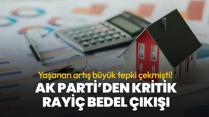 Emlak Vergisi Şoku! AK Parti'den Rayiç Bedel Açıklaması Geldi