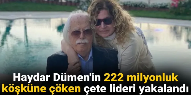 Haydar Dümen'in Köşküne Çöken Çete Lideri Yakalandı! Şok İhbar!