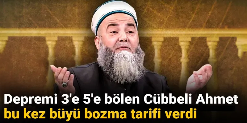 Cübbeli Ahmet'ten Şok Büyü Bozma Tarifi! Sosyal Medya Yıkılıyor