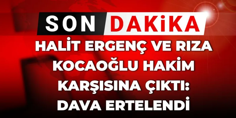 Halit Ergenç ve Rıza Kocaoğlu'na Şok! Dava Ertelendi mi?