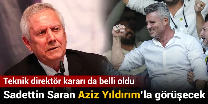 Sadettin Saran'dan Şok Hamle! Aziz Yıldırım ile Görüşecek Mi?
