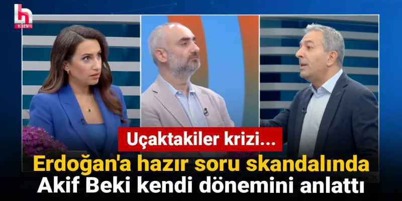 Uçaktakiler krizi... Erdoğan'a hazır soru skandalında Akif Beki kendi dönemini anlattı